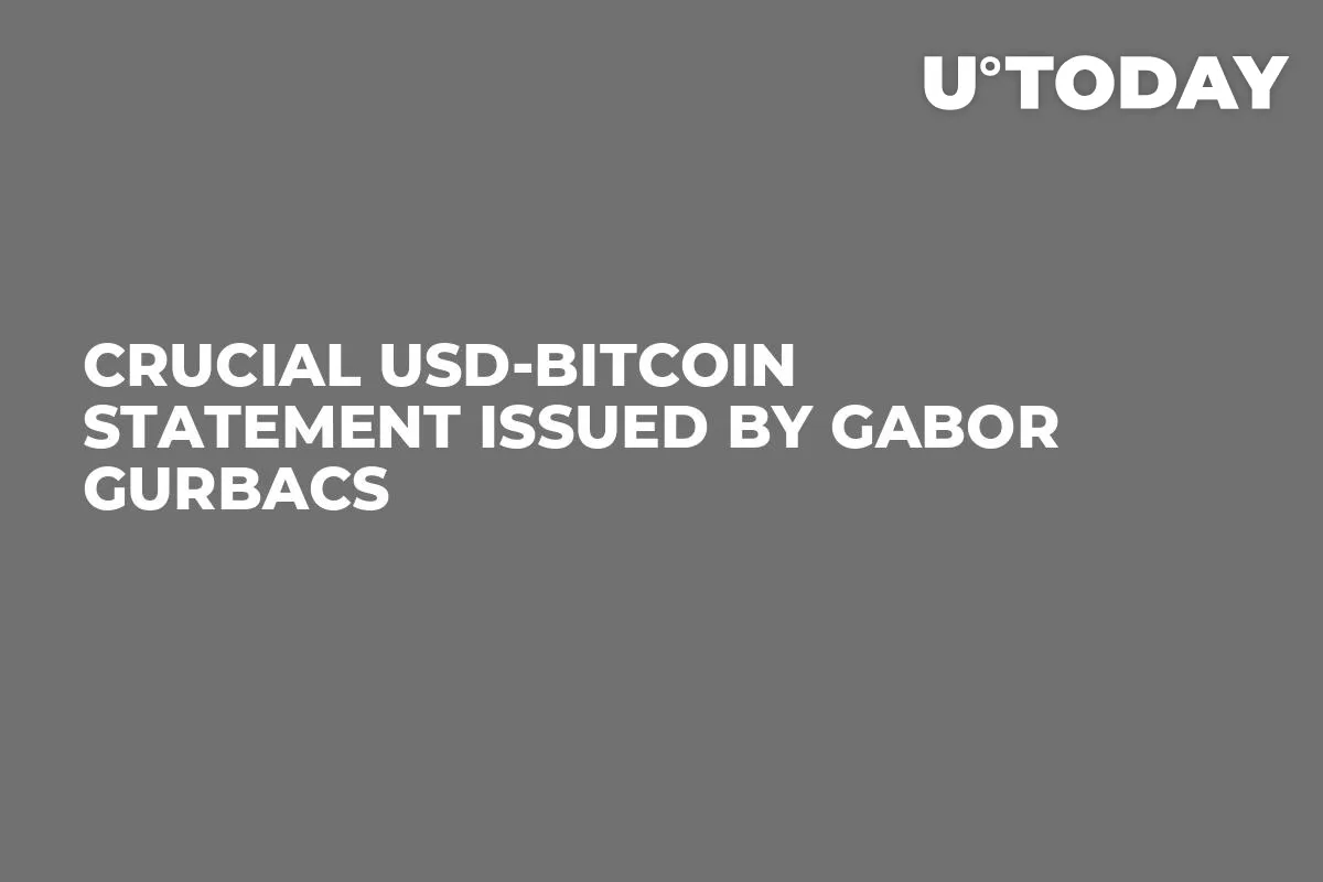 Crucial USD-Bitcoin Statement Issued by Gabor Gurbacs
