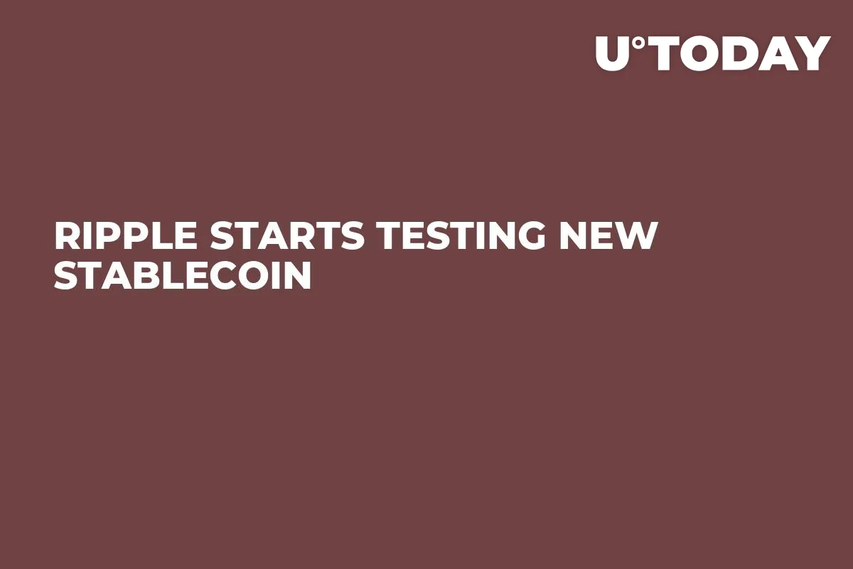 Ripple Starts Testing New Stablecoin