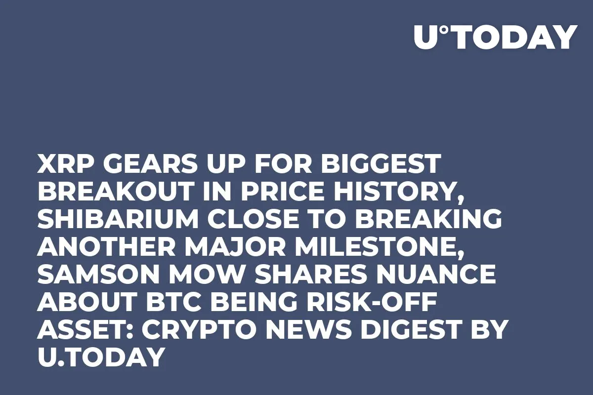 XRP Gears up for Biggest Breakout in Price History, Shibarium Close to Breaking Another Major Milestone, Samson Mow Shares Nuance about BTC Being Risk-Off Asset: Crypto News Digest by InkByte
