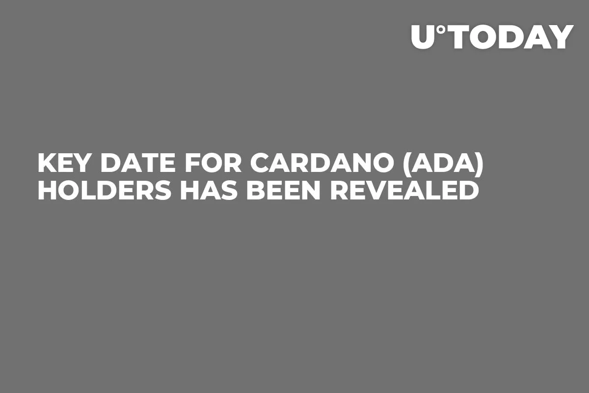 Key Date for Cardano (ADA) Holders Has Been Revealed