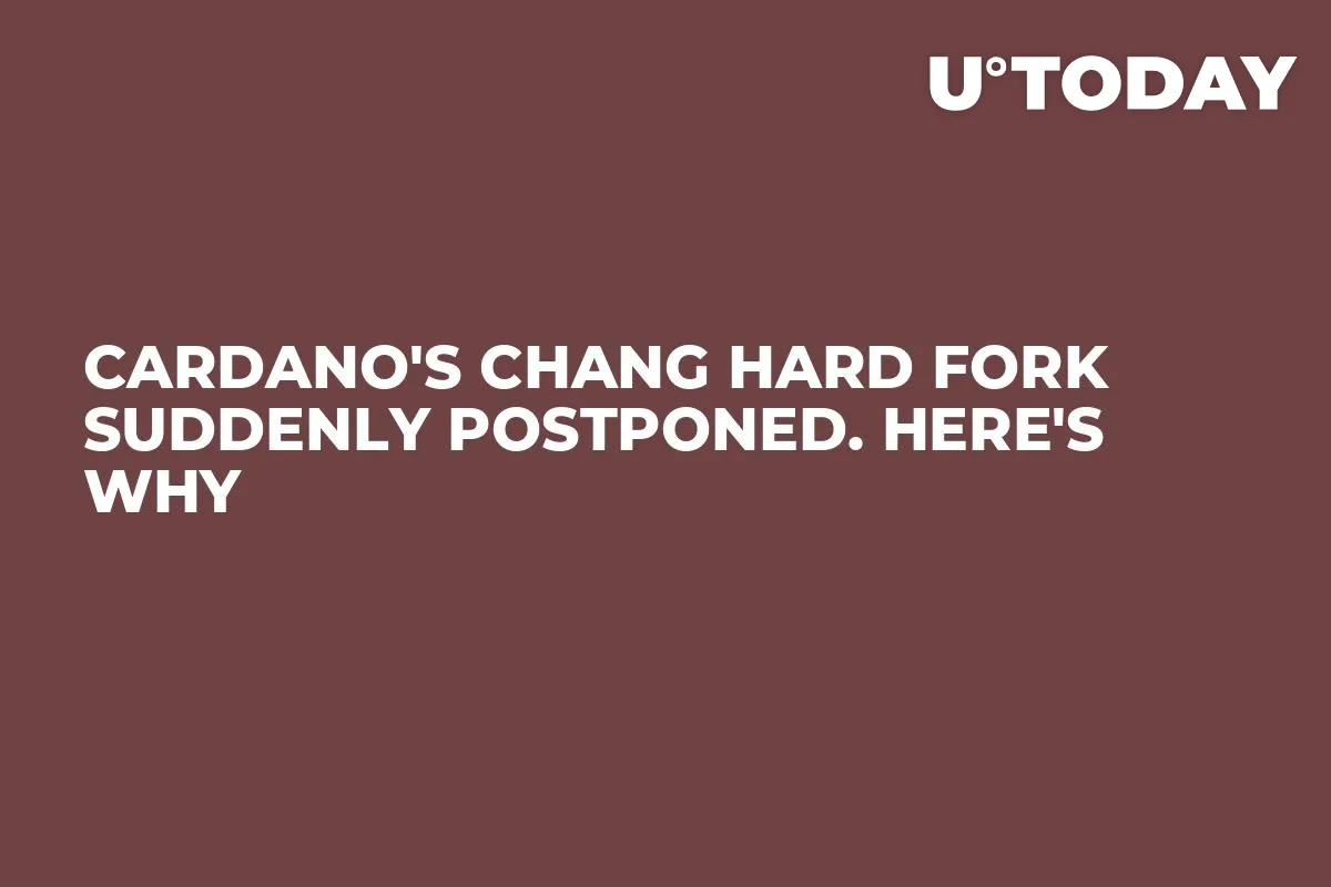 Cardano's Chang Hard Fork Suddenly Postponed. Here's Why  